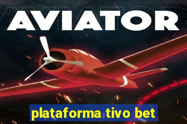 plataforma tivo bet